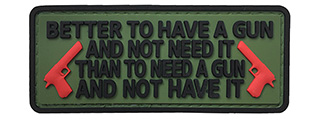 G-Force "Better To Have a Gun Than Not" PVC Morale Patch (OLIVE GREEN)