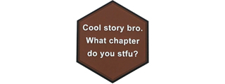 Hexagon PVC Patch Brown "Cool story bro. What chapter do you stfu?"