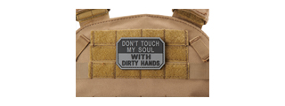 "Don't Touch My Soul with Dirty Hands" PVC Morale Patch (Color: Gray)