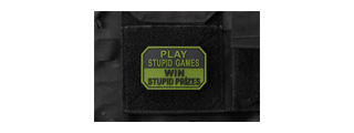 "Play Stupid Games, Win Stupid Prizes" PVC Morale Patch (Color: OD Green)
