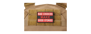"Bad Choices Make Good Stories" PVC Morale Patch (Color: White)