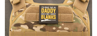 "I'm Proof That My Daddy Does Not Shoot Blanks" PVC Patch (Color: Black)