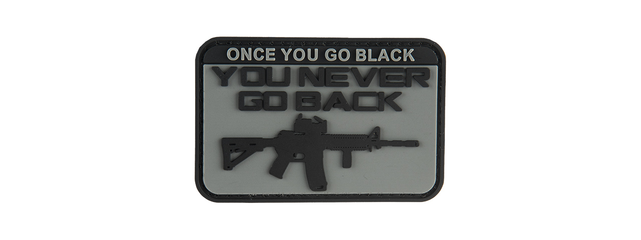 G-FORCE ONCE YOU GO BLACK YOU NEVER GO BACK PVC MORALE PATCH (GRAY) - Click Image to Close