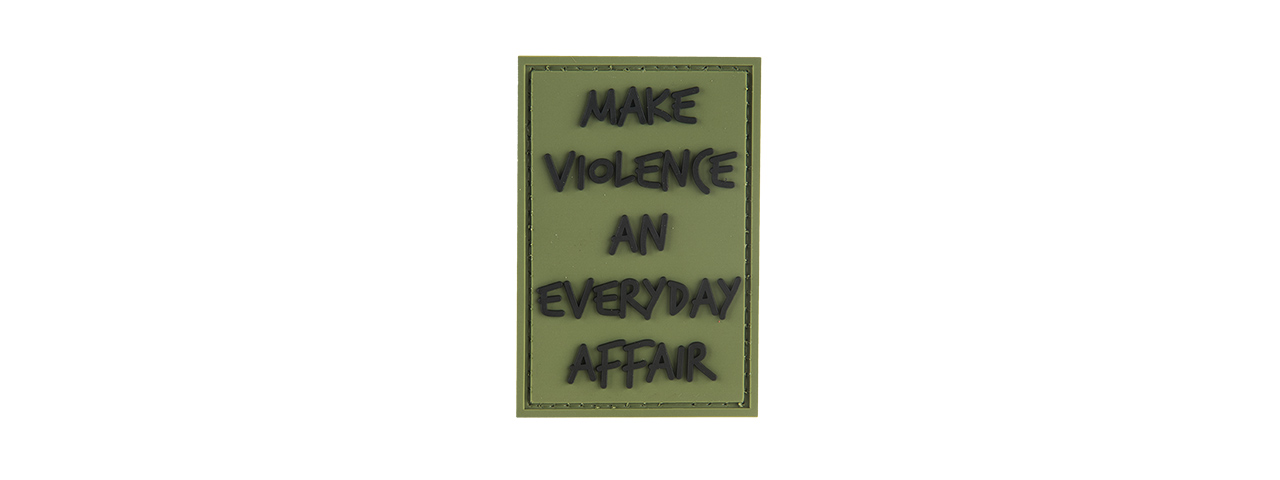 G-FORCE MAKE VIOLENCE AN EVERYDAY AFFAIR PVC MORALE PATCH (OD GREEN) - Click Image to Close