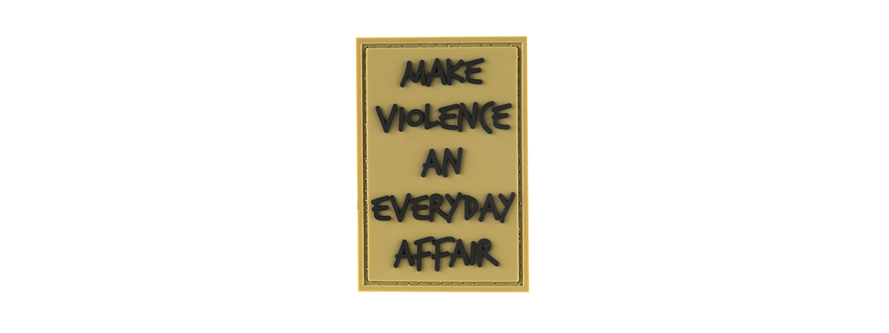 G-FORCE MAKE VIOLENCE AN EVERYDAY AFFAIR PVC MORALE PATCH (TAN) - Click Image to Close