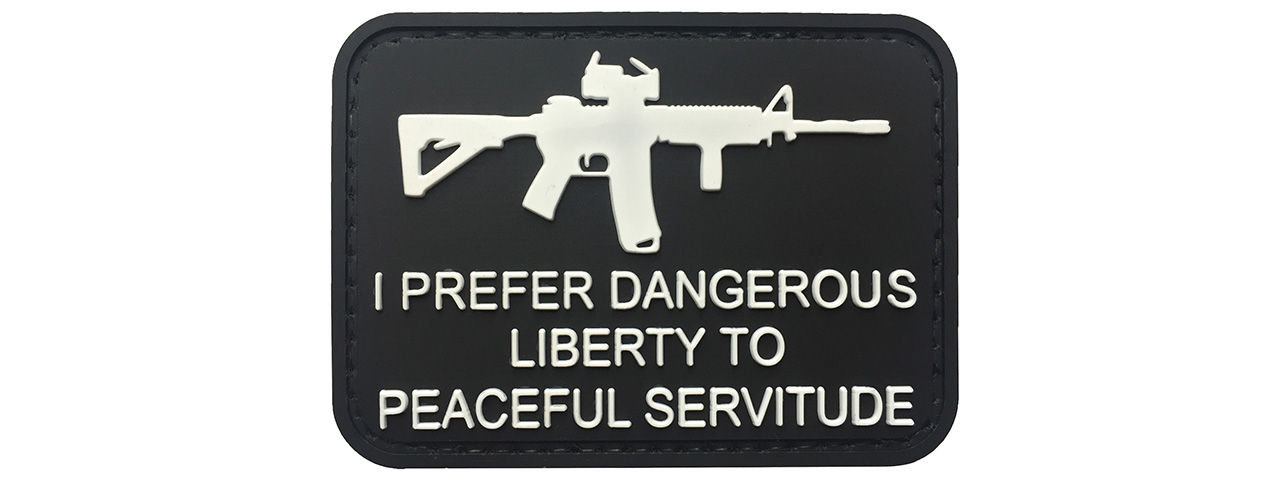 G-Force I Prefer Dangerous Liberty to Peaceful Servitude PVC Morale Patch (BLACK) - Click Image to Close