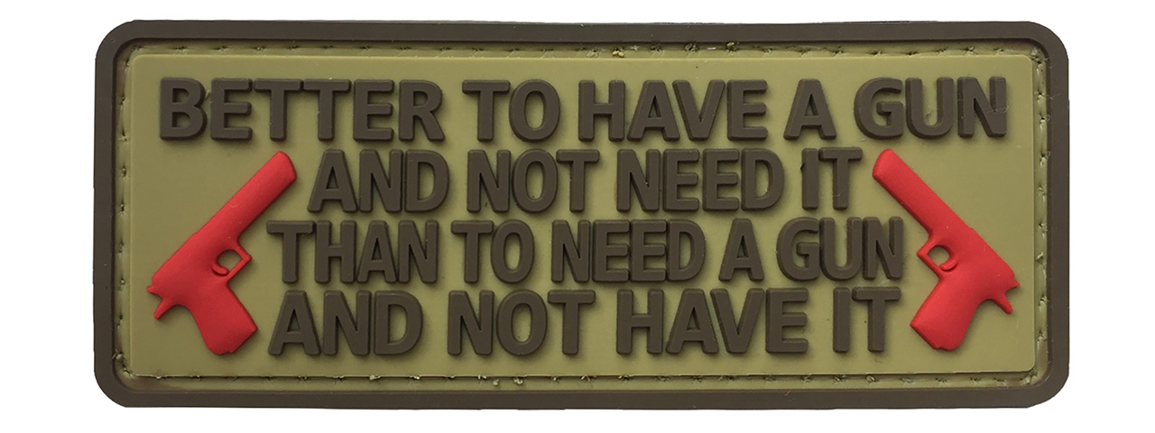 G-Force "Better To Have a Gun Than Not" PVC Morale Patch (TAN) - Click Image to Close