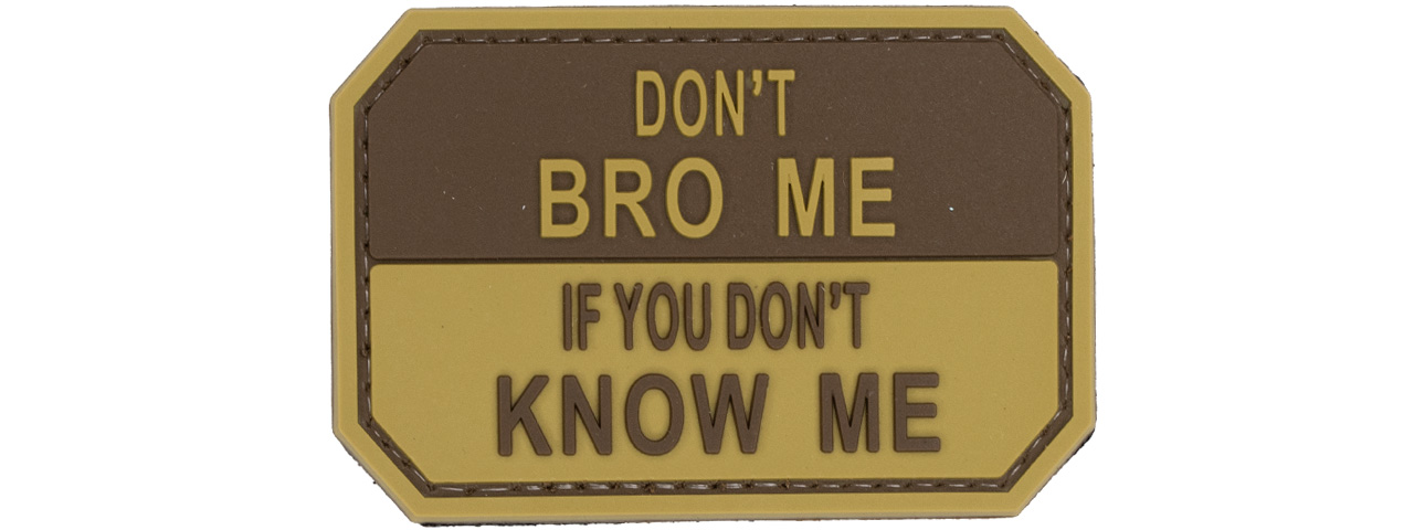 "Don't Bro Me If You Don't Know Me" PVC Patch (Color: Coyote Tan) - Click Image to Close