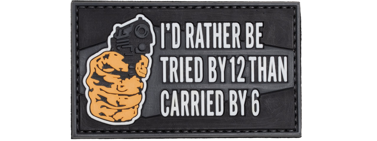 "I'd Rather Be Tried by 12 Than Carried By 6" PVC Patch (Color: Black) - Click Image to Close