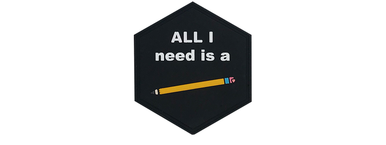 Hexagon PVC Patch "All I Need is a Pencil" - Click Image to Close