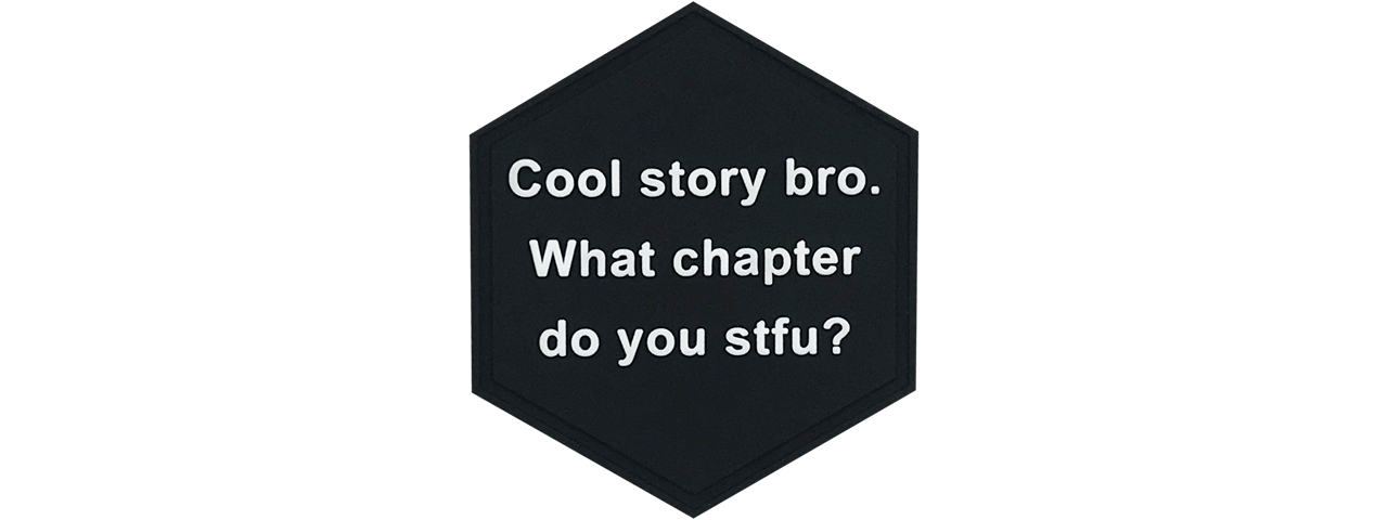 Hexagon PVC Patch Black "Cool story bro. What chapter do you stfu?" - Click Image to Close