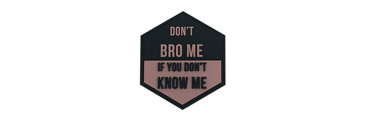 Hexagon PVC Patch "Don't Bro Me, If You Don't Know Me" - Click Image to Close