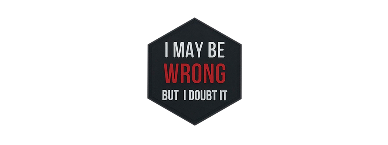 Hexagon PVC Patch "I May Be Wrong But I Doubt It" - Click Image to Close