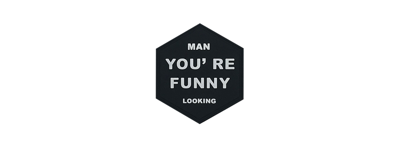 Hexagon PVC Patch "You're Funny Looking" - Click Image to Close