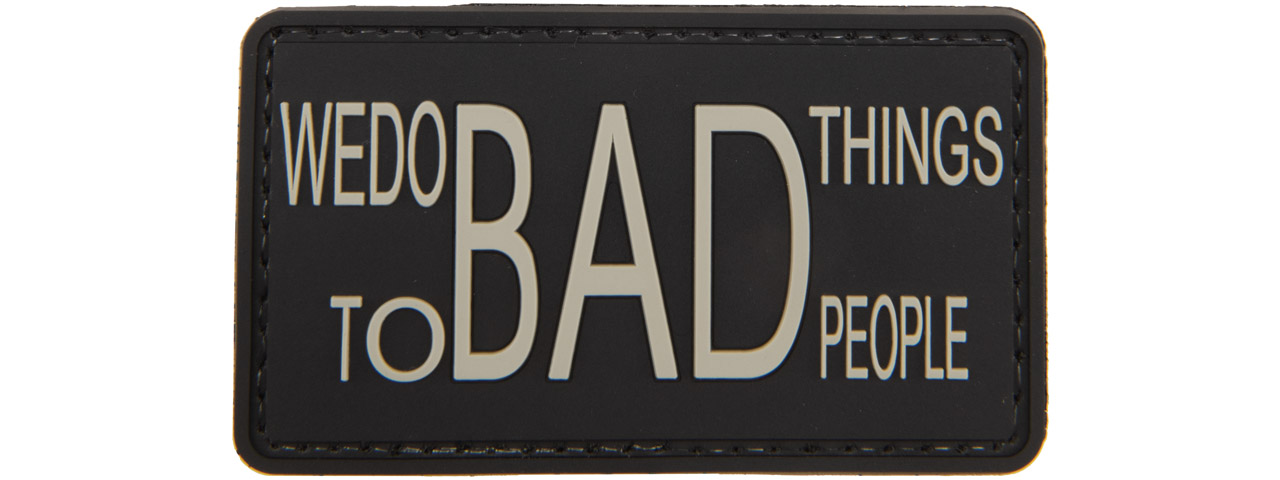 "We Do Bad Things to Bad People" PVC Patch (Color: Black) - Click Image to Close