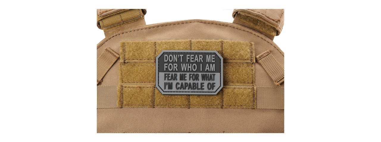 "Don't Fear Me for Who I Am, Fear Me for What I'm Capable Of" PVC Morale Patch (Color: Black & Gray) - Click Image to Close