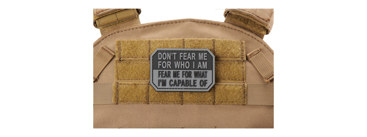"Don't Fear Me for Who I Am, Fear Me for What I'm Capable Of" PVC Morale Patch (Color: Black & Gray) - Click Image to Close