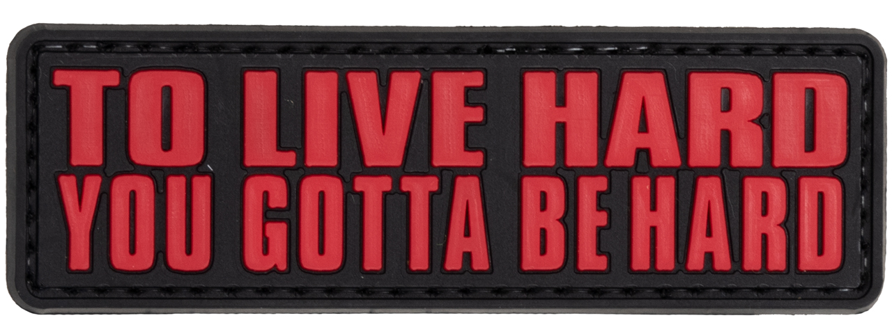 "To Live Hard, You Gotta Be Hard" PVC Patch (Color: Red) - Click Image to Close
