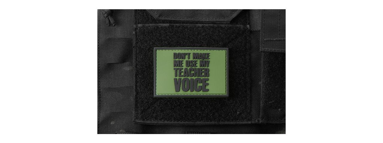 "Don't Make Me Use My Teacher Voice" PVC Morale Patch (Color: OD Green) - Click Image to Close