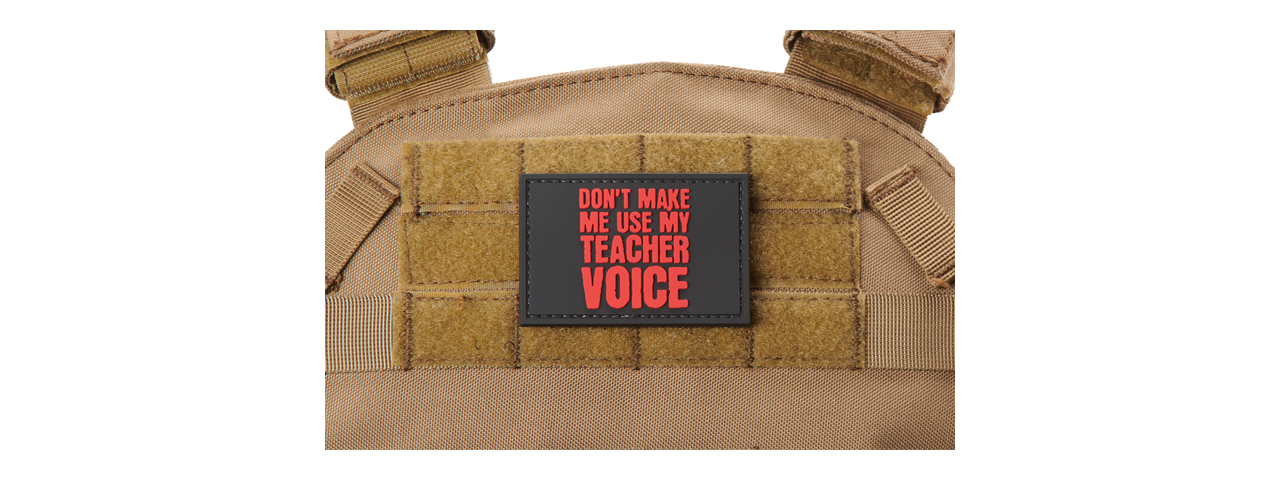 "Don't Make Me Use My Teacher Voice" PVC Morale Patch (Color: Red) - Click Image to Close