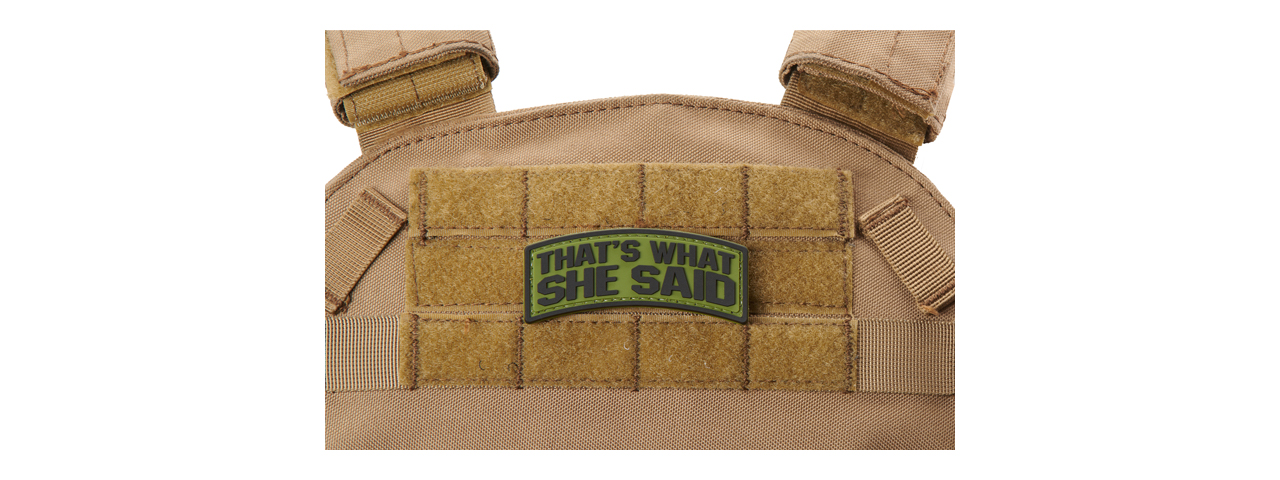 "That's What She Said" PVC Morale Patch (Color: OD Green) - Click Image to Close
