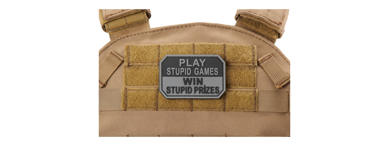 "Play Stupid Games, Win Stupid Prizes" PVC Morale Patch (Color: Gray) - Click Image to Close