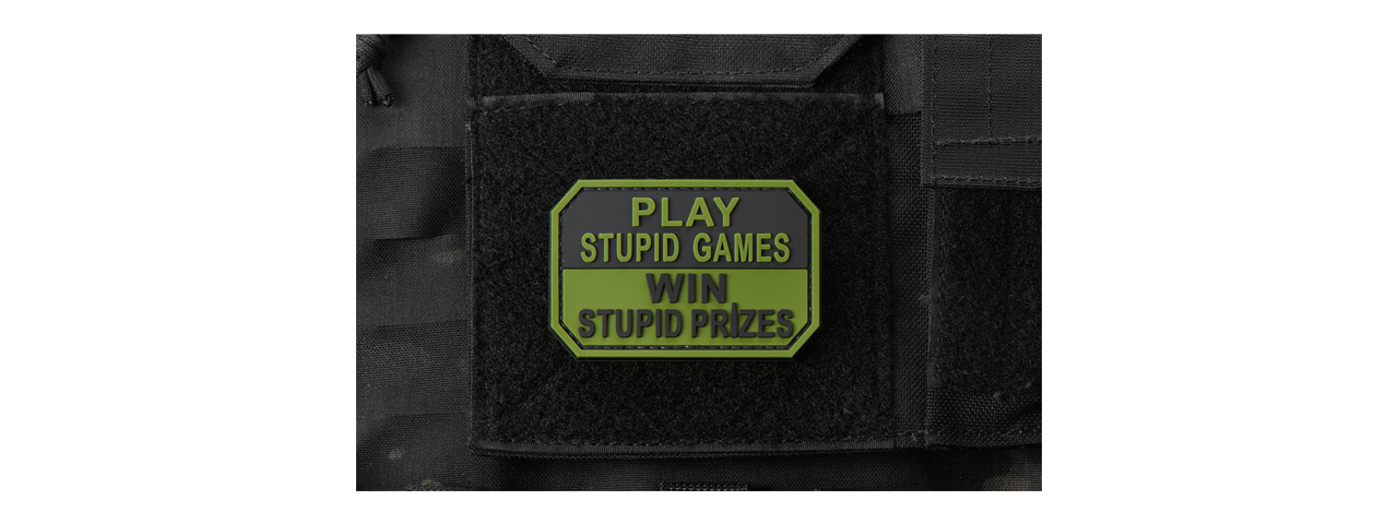 "Play Stupid Games, Win Stupid Prizes" PVC Morale Patch (Color: OD Green) - Click Image to Close
