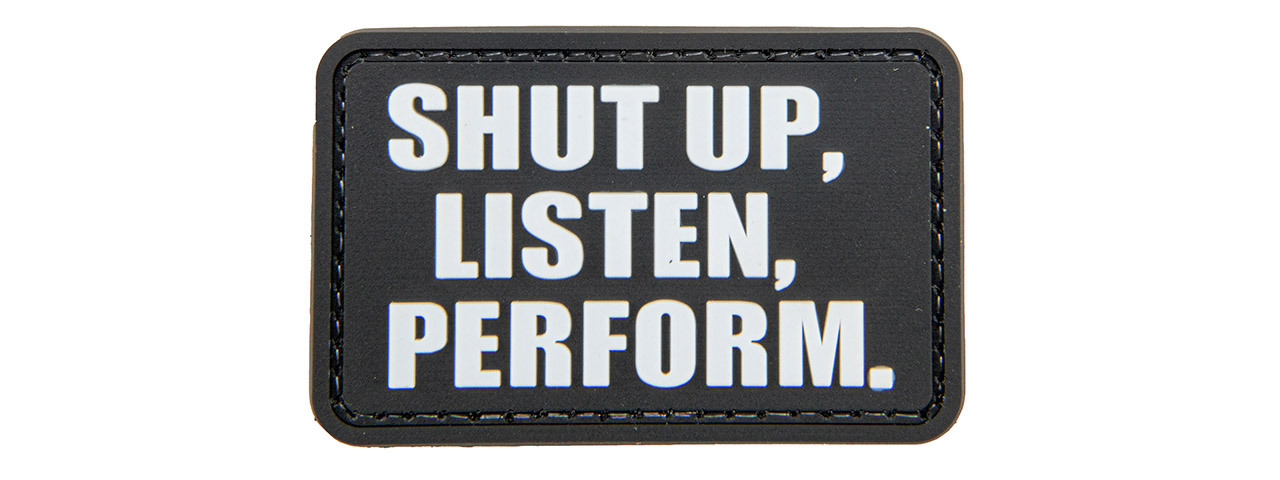 "Shut Up, Listen, Perform" PVC Patch (Color: Black) - Click Image to Close