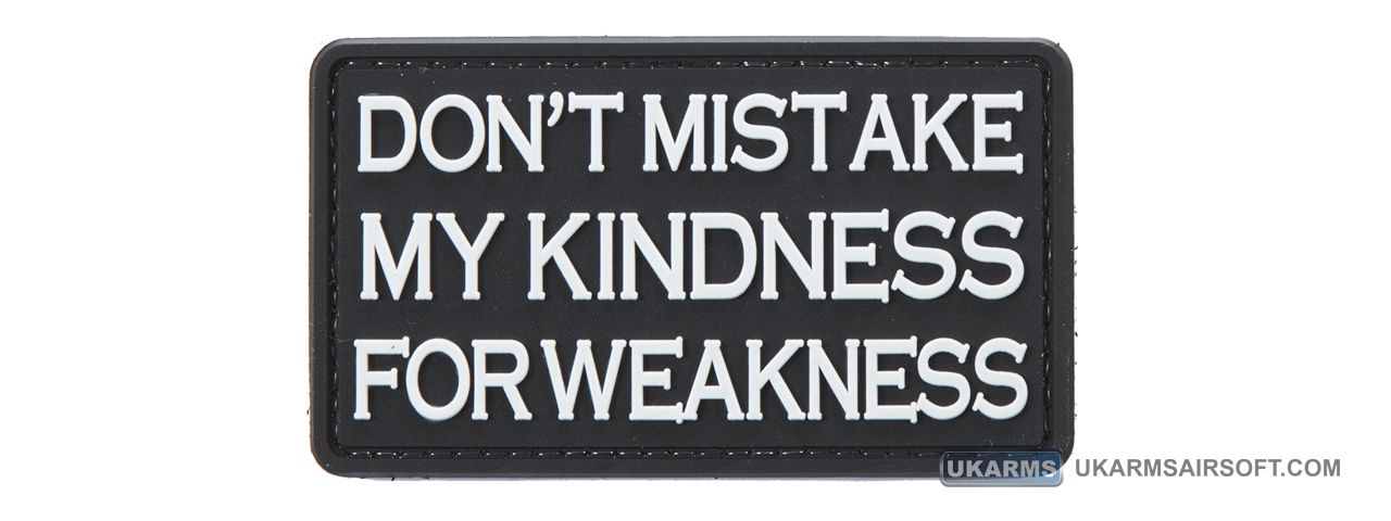 "Don't Mistake My Kindness for Weakness" PVC Morale Patch - Click Image to Close