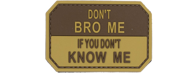 "Don't Bro Me If You Don't Know Me" PVC Patch (Color: Coyote Tan)