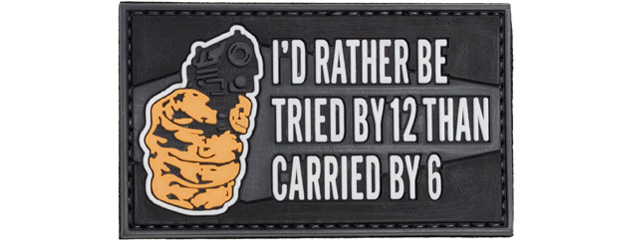 "I'd Rather Be Tried by 12 Than Carried By 6" PVC Patch (Color: Black)