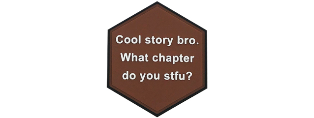 Hexagon PVC Patch Brown "Cool story bro. What chapter do you stfu?"