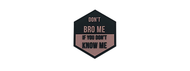 Hexagon PVC Patch "Don't Bro Me, If You Don't Know Me"