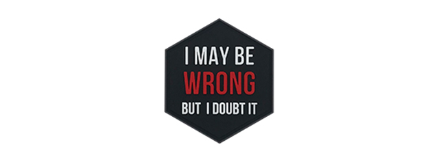 Hexagon PVC Patch "I May Be Wrong But I Doubt It"