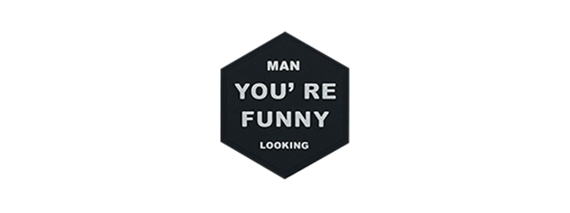 Hexagon PVC Patch "You're Funny Looking"
