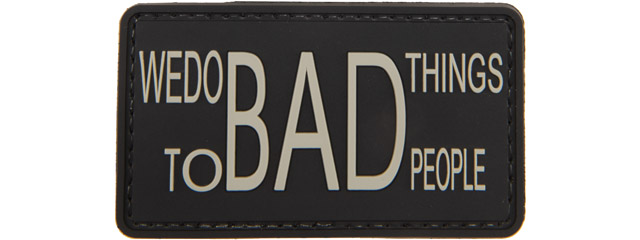 "We Do Bad Things to Bad People" PVC Patch (Color: Black)