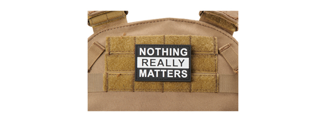 "Nothing Really Matters" PVC Morale Patch (Color: Black)
