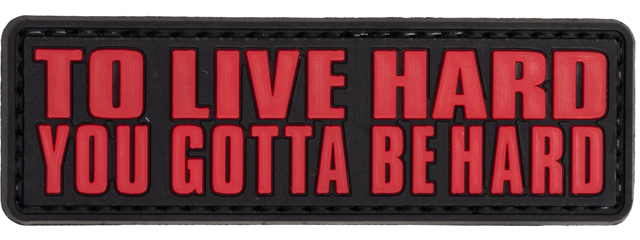 "To Live Hard, You Gotta Be Hard" PVC Patch (Color: Red)