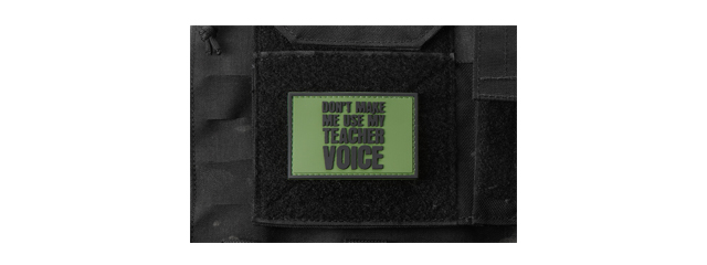 "Don't Make Me Use My Teacher Voice" PVC Morale Patch (Color: OD Green)