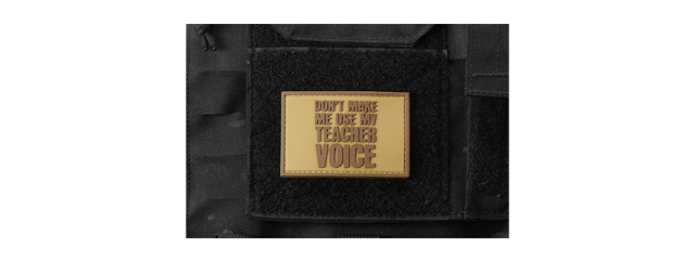 "Don't Make Me Use My Teacher Voice" PVC Morale Patch (Color: Coyote Tan)