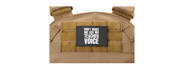 "Don't Make Me Use My Teacher Voice" PVC Morale Patch (Color: White)