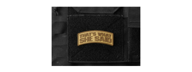 "That's What She Said" PVC Morale Patch (Color: Coyote Tan)