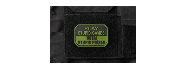 "Play Stupid Games, Win Stupid Prizes" PVC Morale Patch (Color: OD Green)