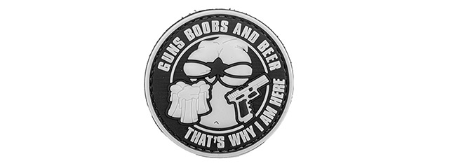 "Guns, Boobs, and Beer, That's Why I AM Here" PVC Patch (Color: Black and Gray)