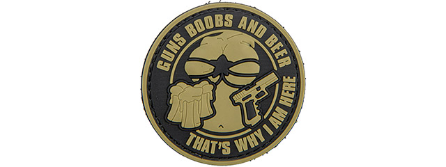 "Guns, Boobs, and Beer, That's Why I AM Here" PVC Patch (Color: Coyote Tan)
