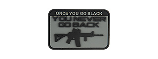 G-FORCE ONCE YOU GO BLACK YOU NEVER GO BACK PVC MORALE PATCH (GRAY)