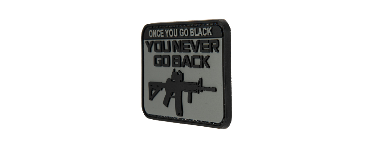 G-FORCE ONCE YOU GO BLACK YOU NEVER GO BACK PVC MORALE PATCH (GRAY)