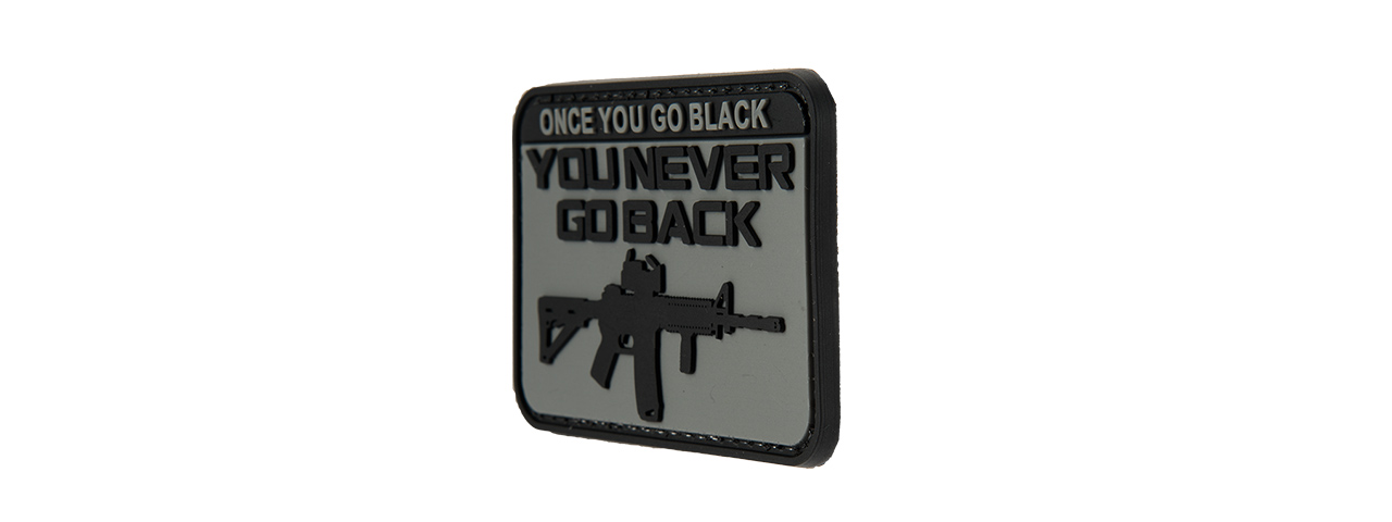 G-FORCE ONCE YOU GO BLACK YOU NEVER GO BACK PVC MORALE PATCH (GRAY) - Click Image to Close