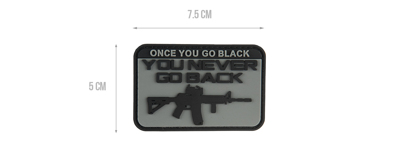 G-FORCE ONCE YOU GO BLACK YOU NEVER GO BACK PVC MORALE PATCH (GRAY) - Click Image to Close