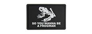 G-FORCE SO YOU WANNA BE A FROGMAN PVC MORALE PATCH (BLACK)